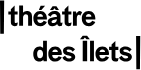 Théâtre des Îlets Théâtre des Îlets